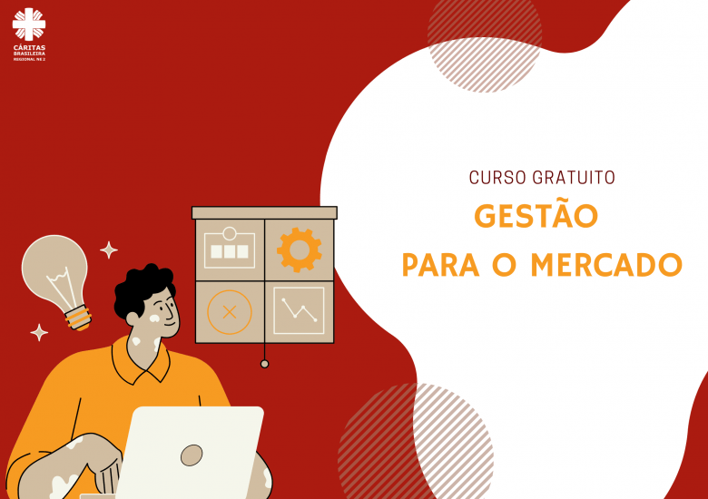 Com o objetivo de apoiar empreendedores (as), Cáritas Brasileira NE2 lança curso de Gestão para o Mercado